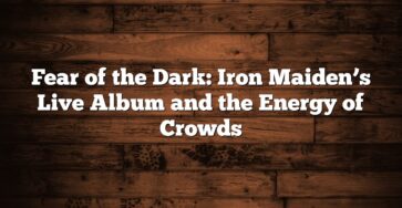 Fear of the Dark: Iron Maiden’s Live Album and the Energy of Crowds