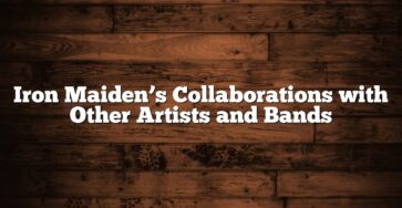 Iron Maiden’s Collaborations with Other Artists and Bands