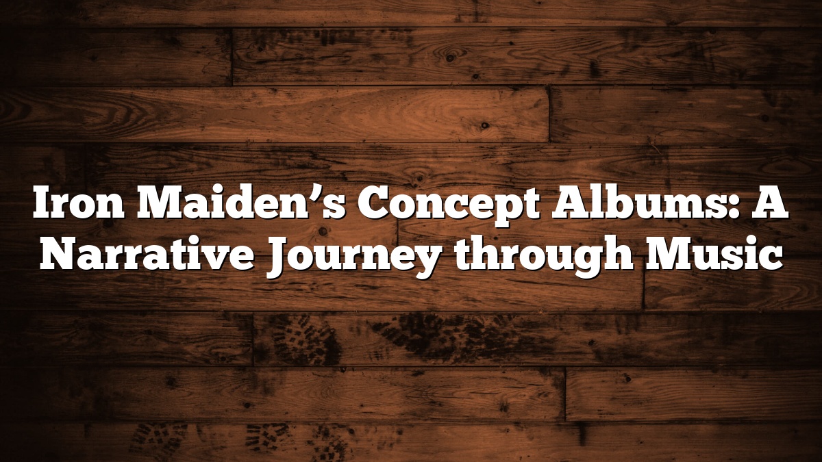 Iron Maiden’s Concept Albums: A Narrative Journey through Music