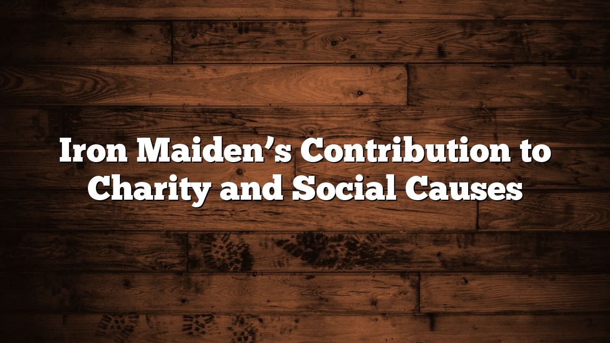 Iron Maiden’s Contribution to Charity and Social Causes