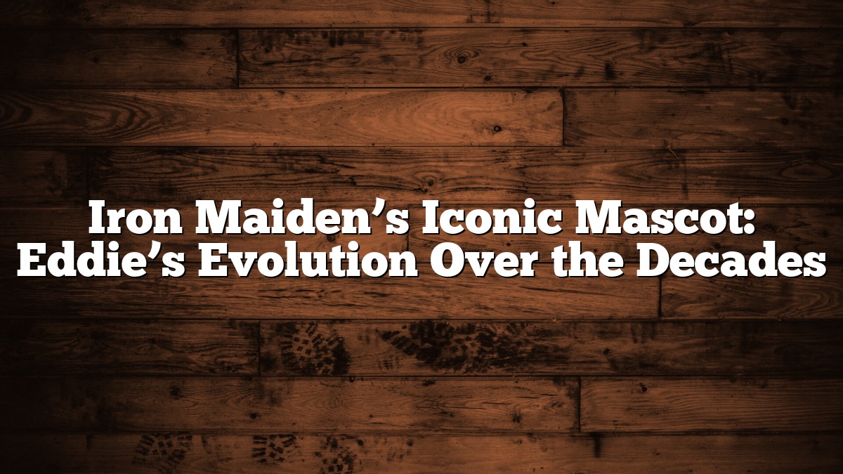 Iron Maiden’s Iconic Mascot: Eddie’s Evolution Over the Decades