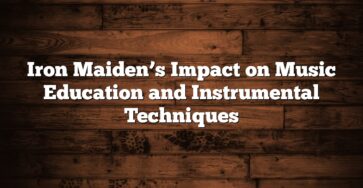 Iron Maiden’s Impact on Music Education and Instrumental Techniques