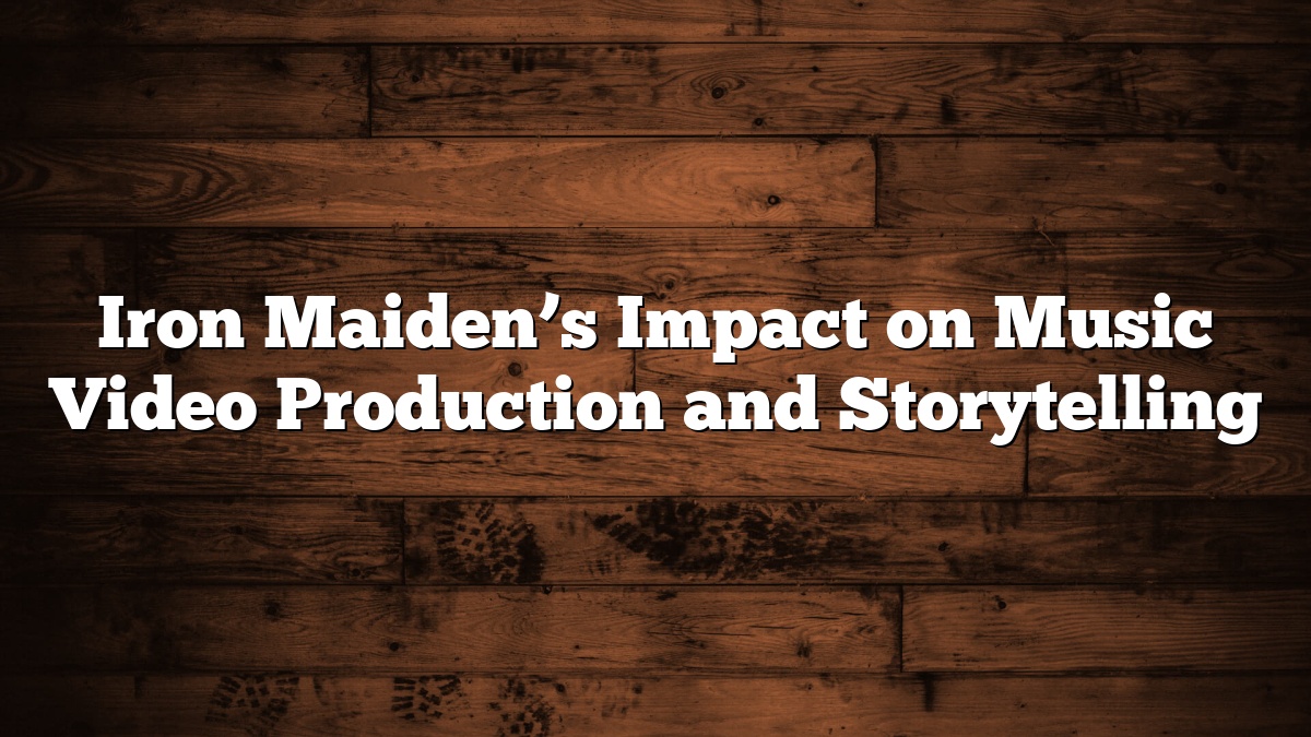 Iron Maiden’s Impact on Music Video Production and Storytelling