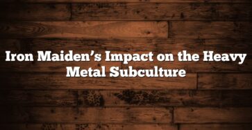 Iron Maiden’s Impact on the Heavy Metal Subculture