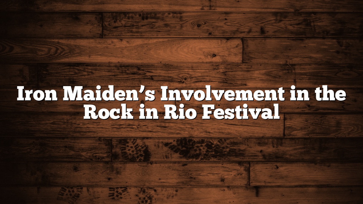 Iron Maiden’s Involvement in the Rock in Rio Festival