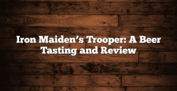 Iron Maiden’s Trooper: A Beer Tasting and Review