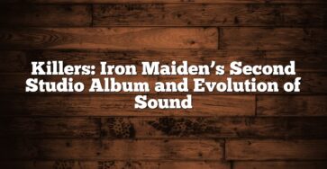 Killers: Iron Maiden’s Second Studio Album and Evolution of Sound