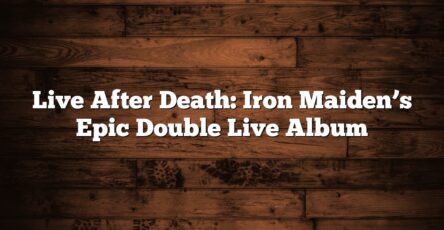 Live After Death: Iron Maiden’s Epic Double Live Album