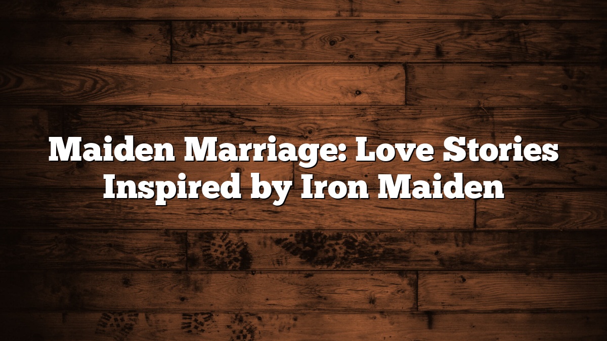 Maiden Marriage: Love Stories Inspired by Iron Maiden