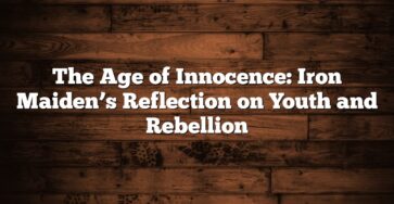 The Age of Innocence: Iron Maiden’s Reflection on Youth and Rebellion