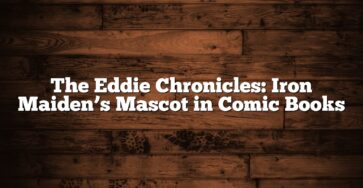 The Eddie Chronicles: Iron Maiden’s Mascot in Comic Books