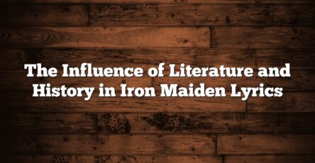 The Influence of Literature and History in Iron Maiden Lyrics