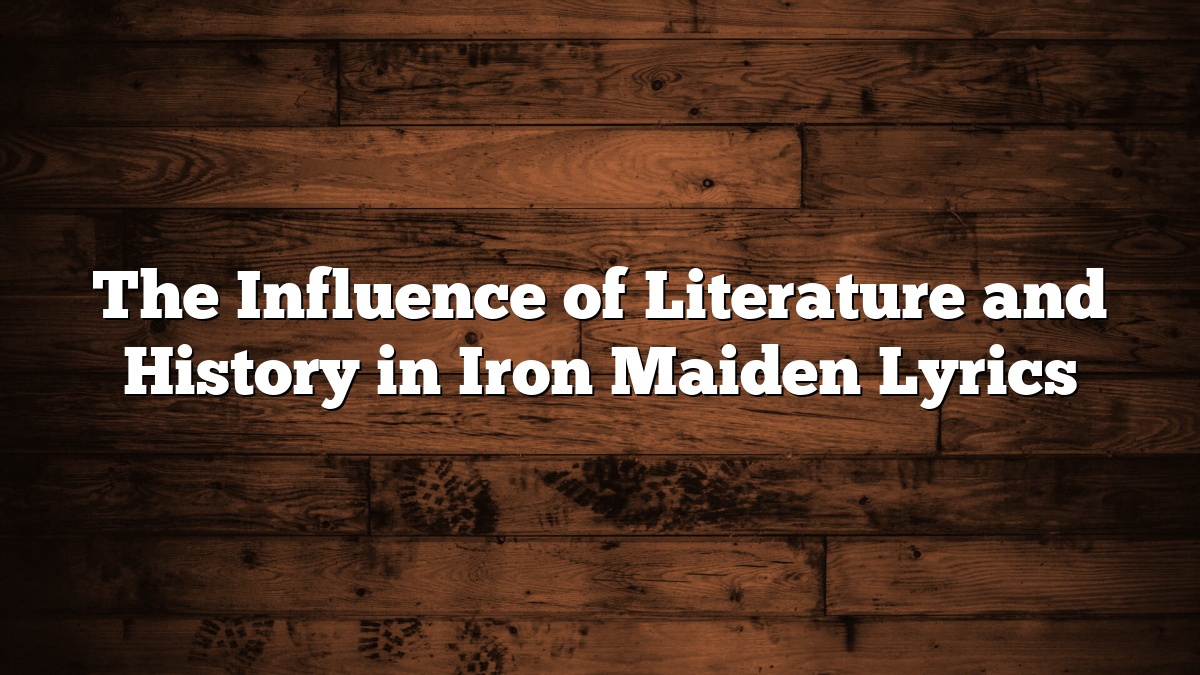 The Influence of Literature and History in Iron Maiden Lyrics