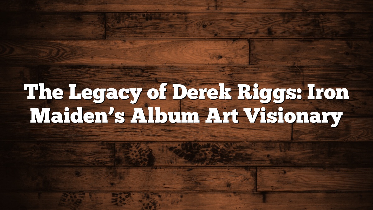 The Legacy of Derek Riggs: Iron Maiden’s Album Art Visionary