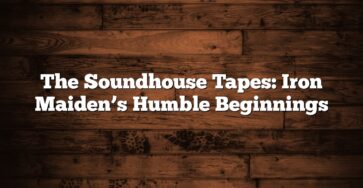 The Soundhouse Tapes: Iron Maiden’s Humble Beginnings