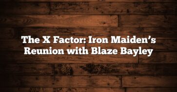 The X Factor: Iron Maiden’s Reunion with Blaze Bayley